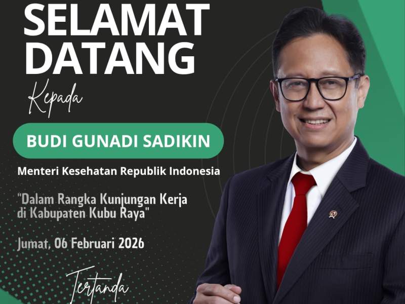 Kunjungan Kerja Menteri Kesehatan Republik Indonesia ke Kabupaten Kubu Raya 